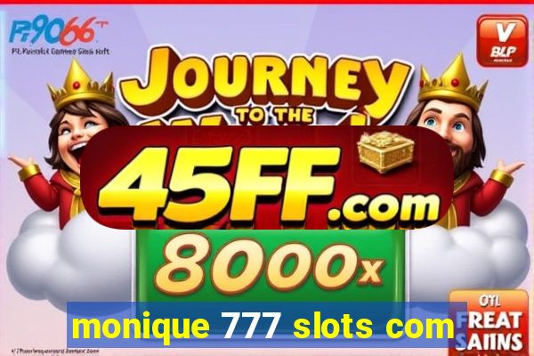 monique 777 slots com